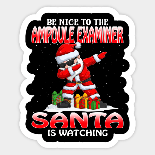 Be Nice To The Ampoule Examiner Santa is Watching Sticker